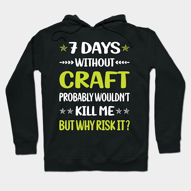 Funny 7 Days Without Craft Hoodie by Happy Life